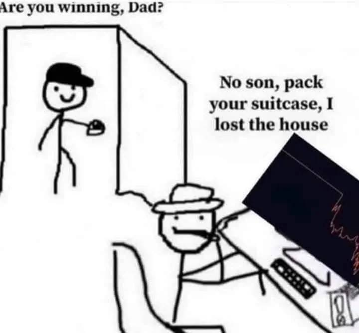 "Are you winning, dad?" losing house and stock market meme