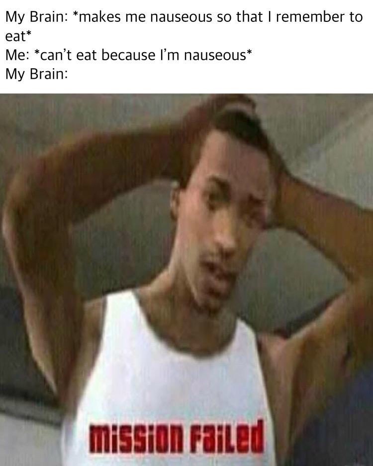 My brain makes me nauseous to remember to eat