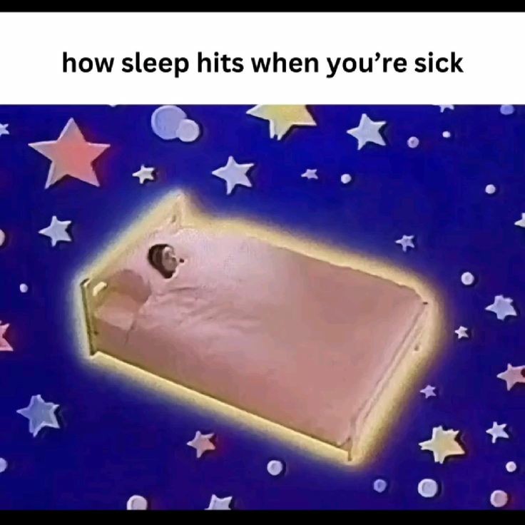 How sleep hits when you're sick.
