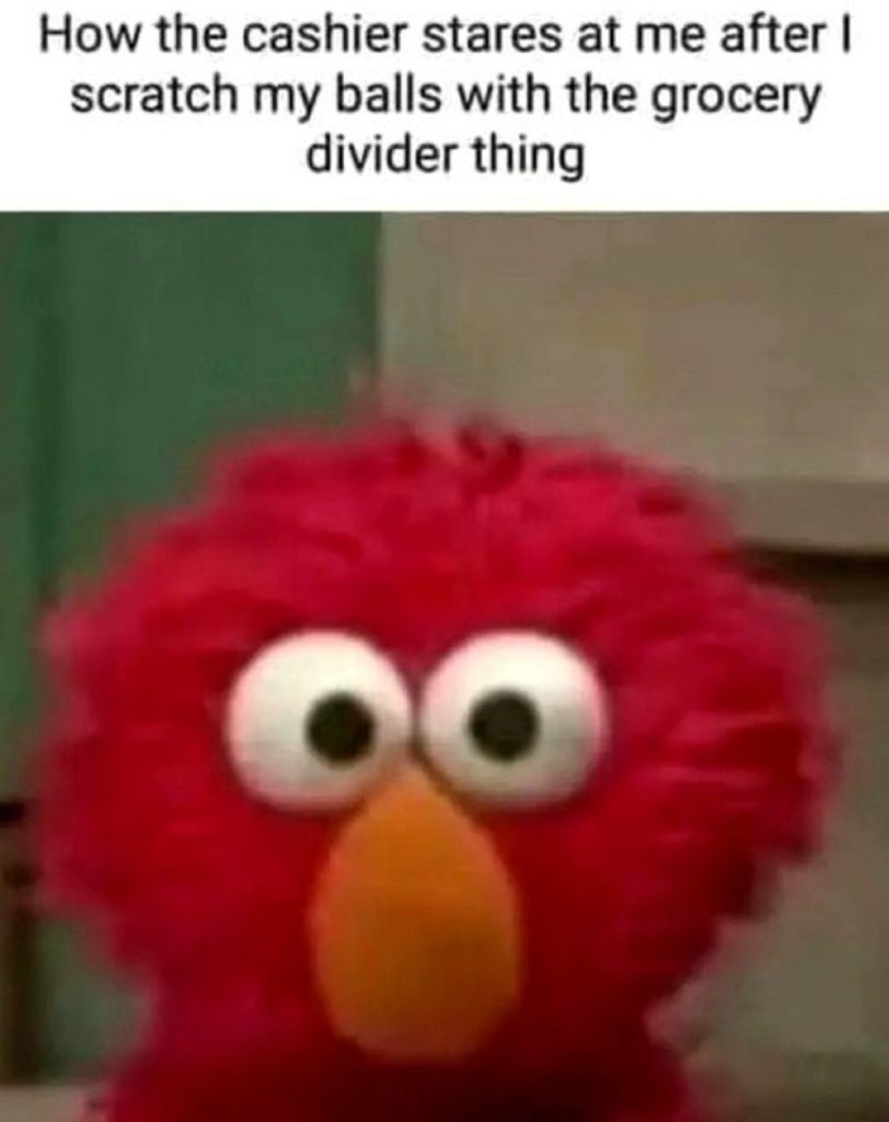 How the cashier stares at me after i scratch my balls with the grocery divider thing. How the cashier stares at me after i scratch my balls with the grocery divider thing.