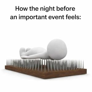How the night before an important event feels