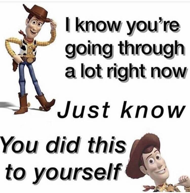 I know you're going through a lot right now just know you did this to yourself. I know you're going through a lot right now just know you did this to yourself.