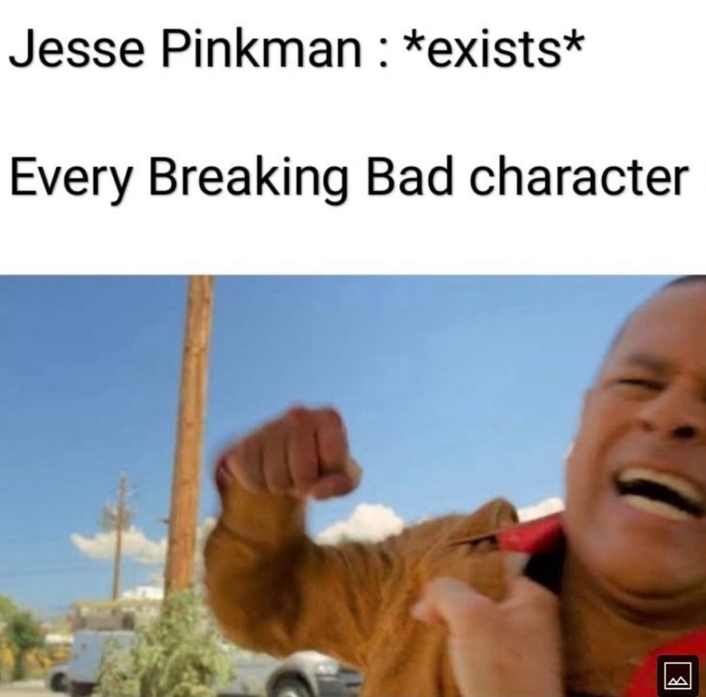 Jesse Pinkman exists and every breaking bad character reacts