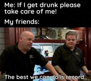 Me if i get drunk please take care of me