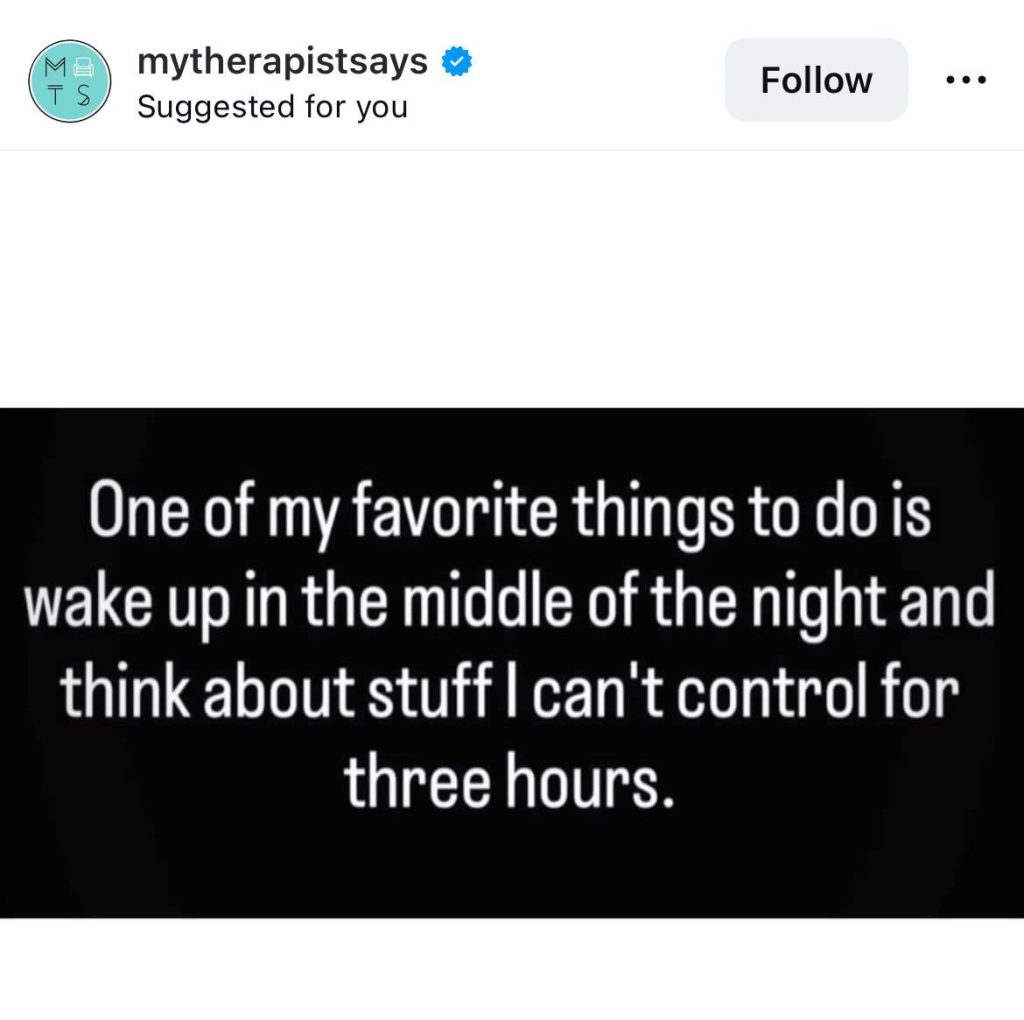 My favorite thing to do is wake up in the middle of the night and think about stuff I can't control for three hours.