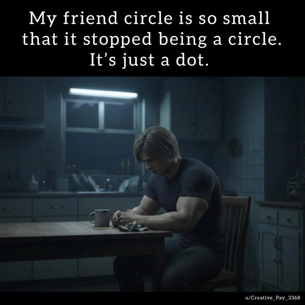 My friend circle is so small that it stopped being a circle it's just a dot. My friend circle is so small that it stopped being a circle it's just a dot.