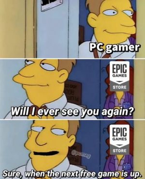 Pc gamer and epic games store interaction meme