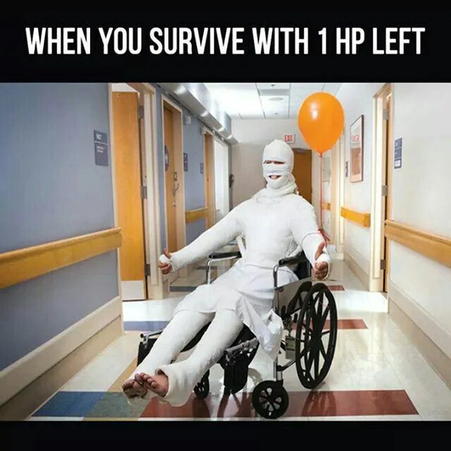 When you survive with 1 hp left.