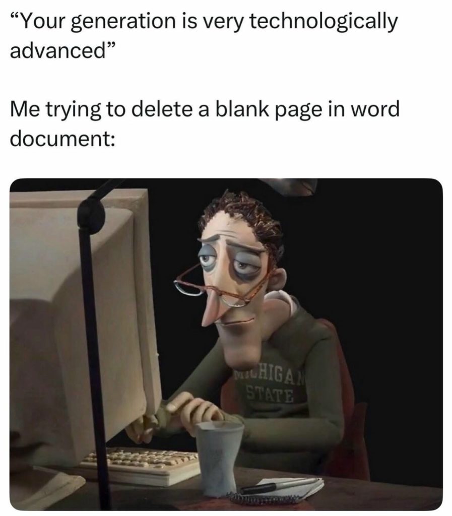 Your generation is very technologically advanced meme