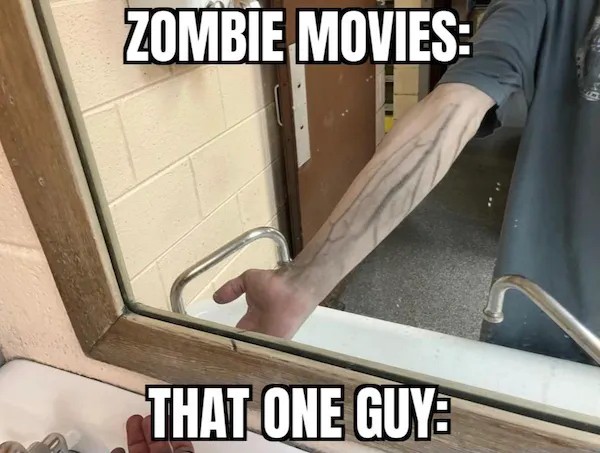 Zombie movies that one guy meme.