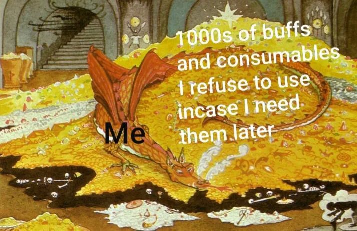 Thousands of buffs and consumables I refuse to use incase I need them later.