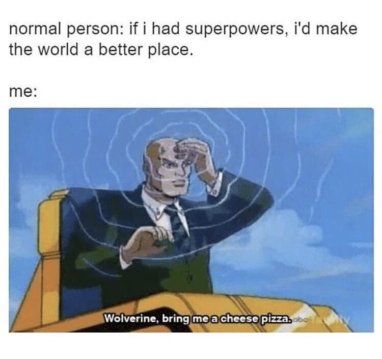 Normal person versus me with superpowers meme.