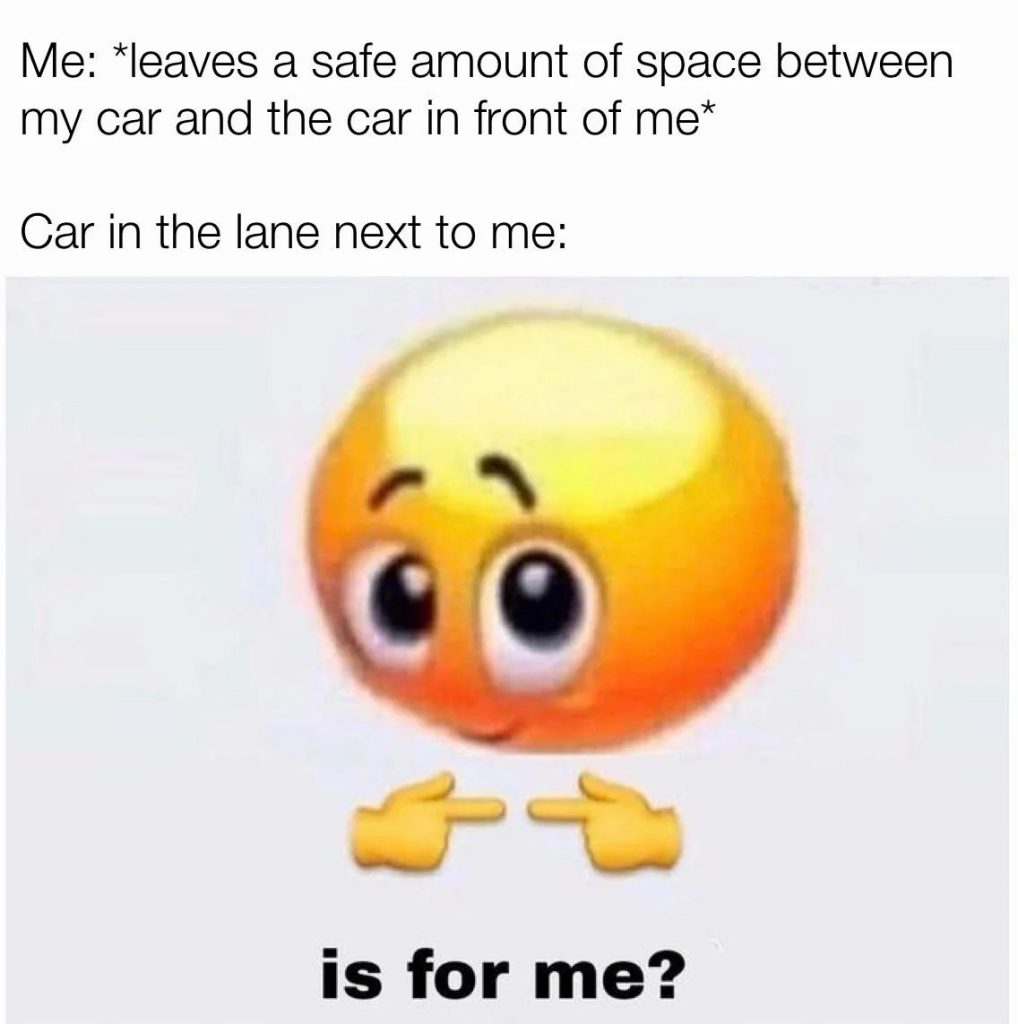 Safe following distance car meme about lane cutters