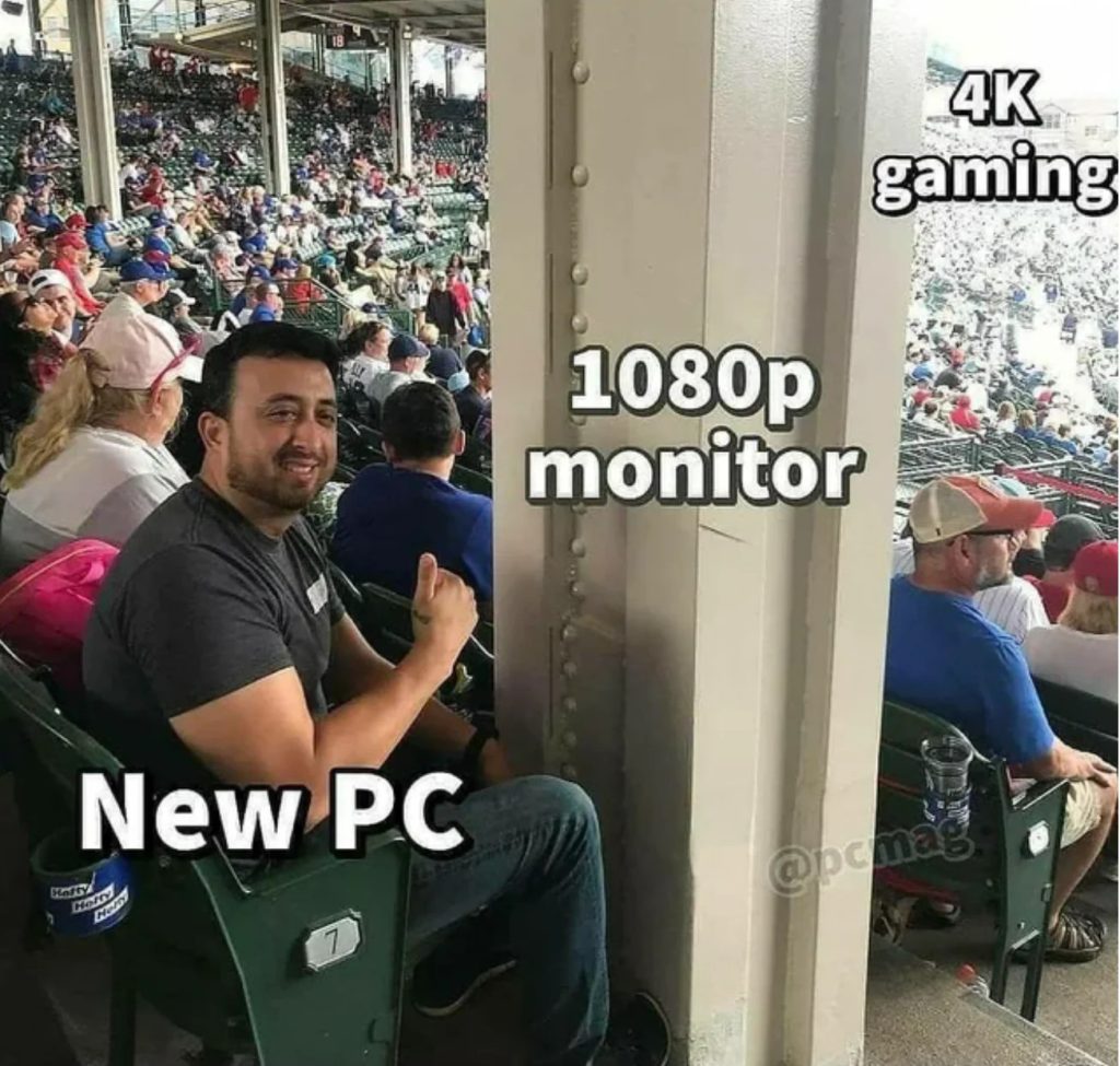 Watching 4k gaming videos on a 1080p monitor meme