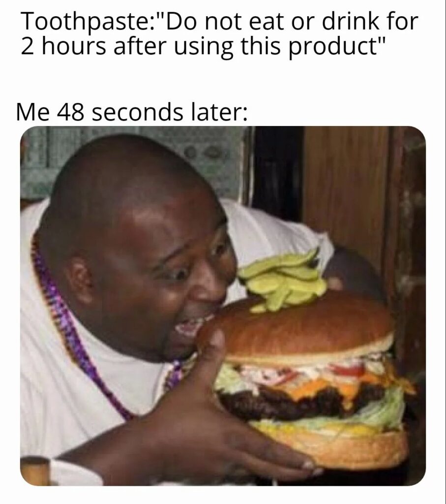 Toothpaste warning vs me 48 seconds later
