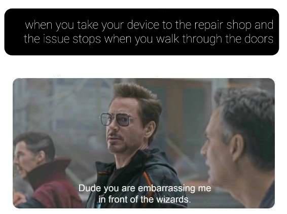 When your device issue stops at the repair shop funny meme