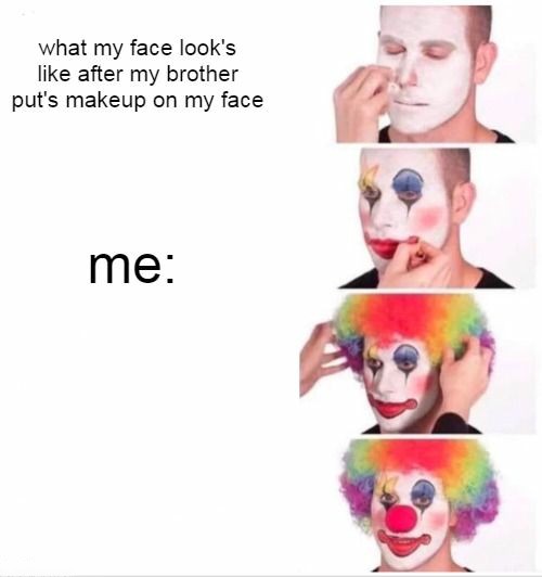 18 Hilarious "Putting on Clown Makeup" Memes That Capture Pure Irony