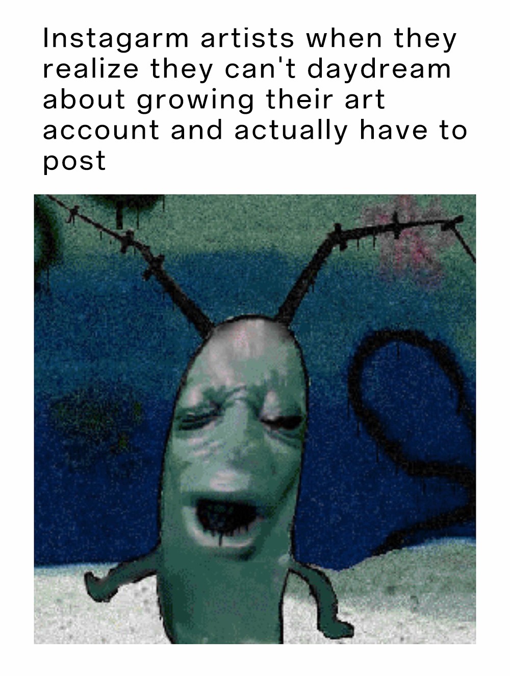 21 Best Plankton Moaning Memes for When You’re Mentally Exhausted