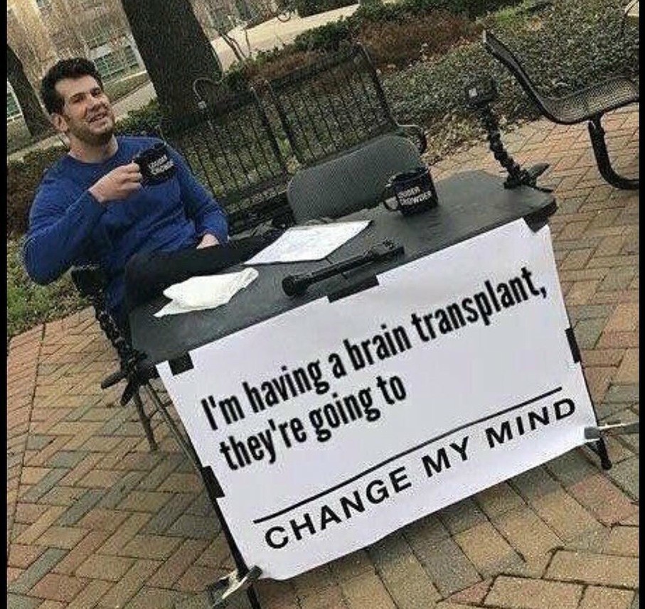 25 Best "Change My Mind" Meme for Your Boldest Hot Takes