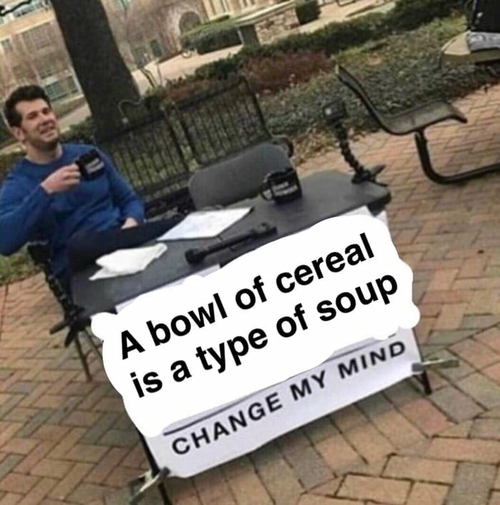 25 Best "Change My Mind" Meme for Your Boldest Hot Takes