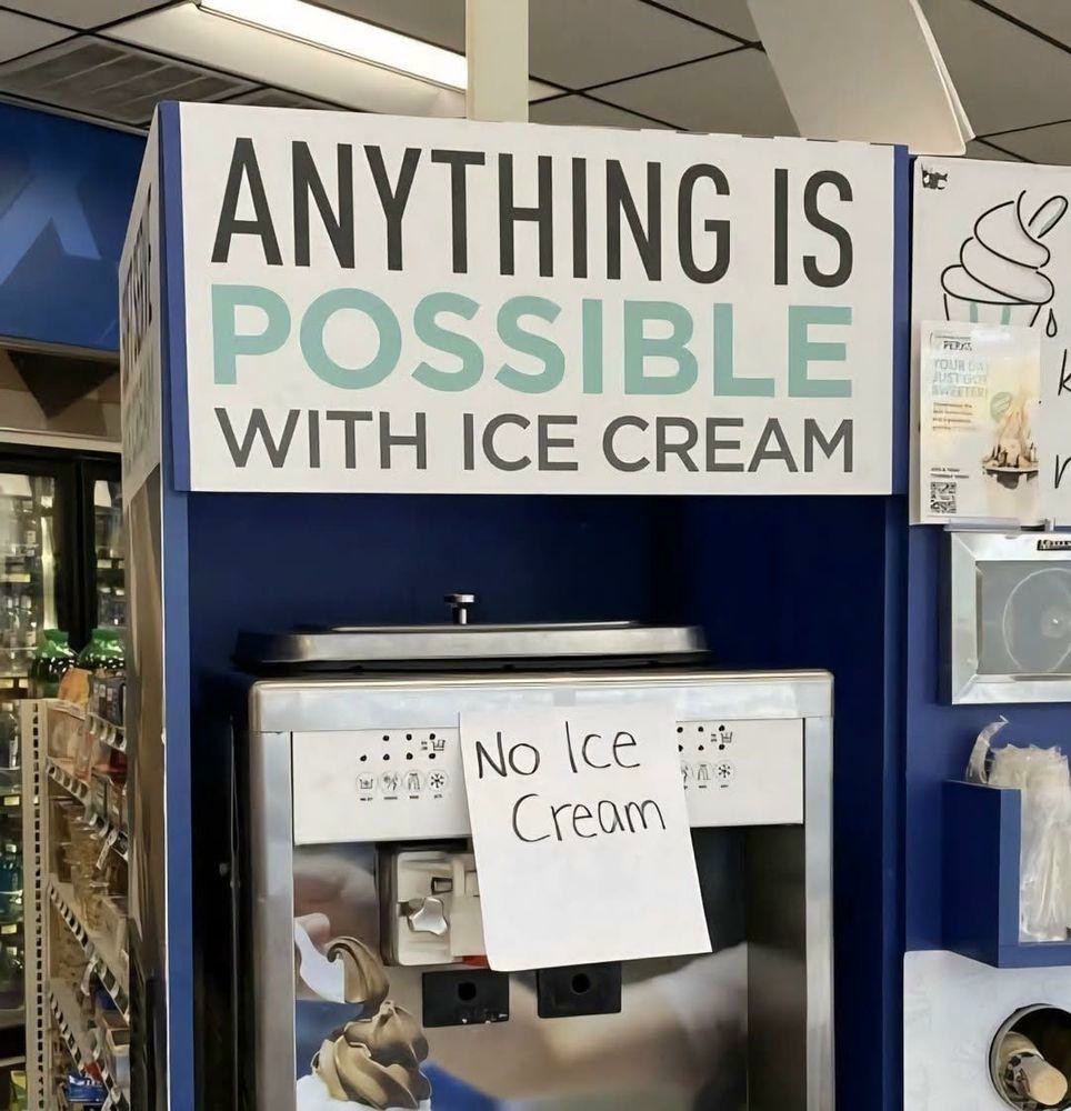 Anything is possible with ice cream - no ice cream meme