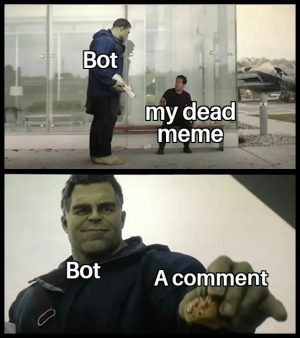 Bot my dead meme a comment