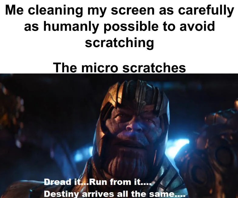 Me cleaning my screen and the micro scratches dread destiny thanos meme Me cleaning my screen and the micro scratches dread destiny thanos meme