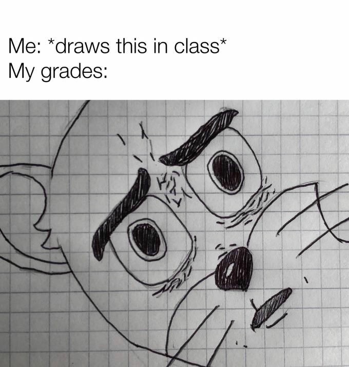 Me draws this in class my grades