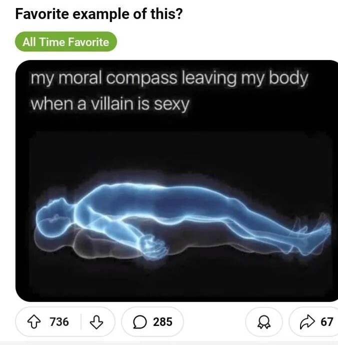 My moral compass leaving my body when a villain is sexy
