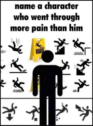 Name a character who went through more pain than him.