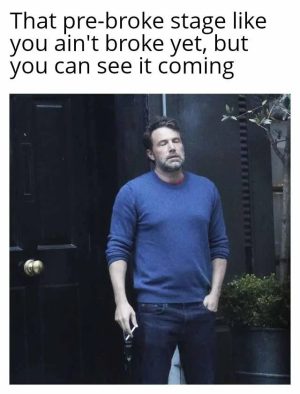 Pre-broke stage meme perfectly captures that moment before financial struggle