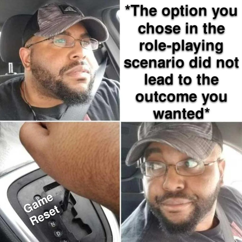 Role-playing scenario game reset meme about choice and consequence