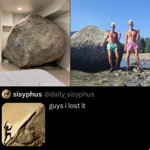 Sisyphus meme guy I lost it