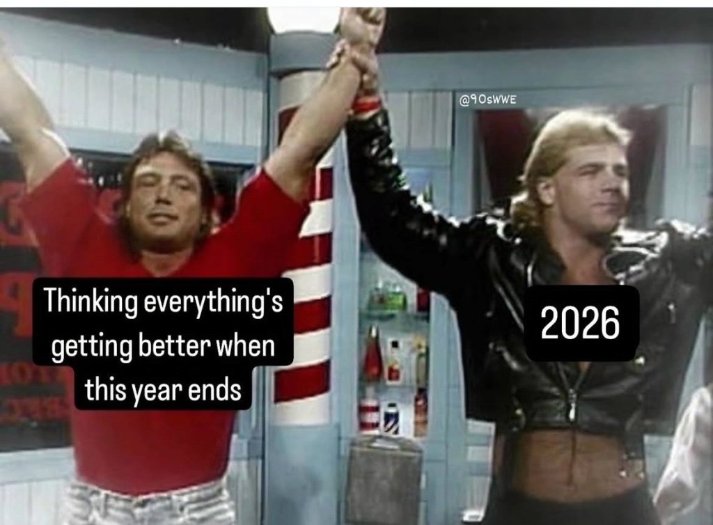 Thinking everything's getting better when this year ends meme 2026