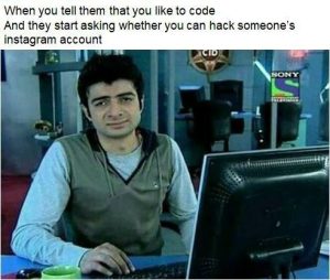 When you like to code and they ask if you can hack an instagram account
