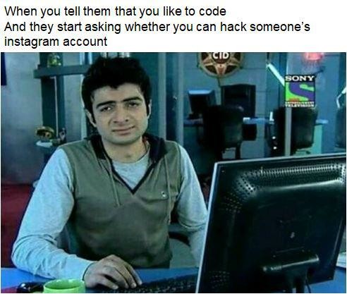 When you like to code and they ask if you can hack an instagram account