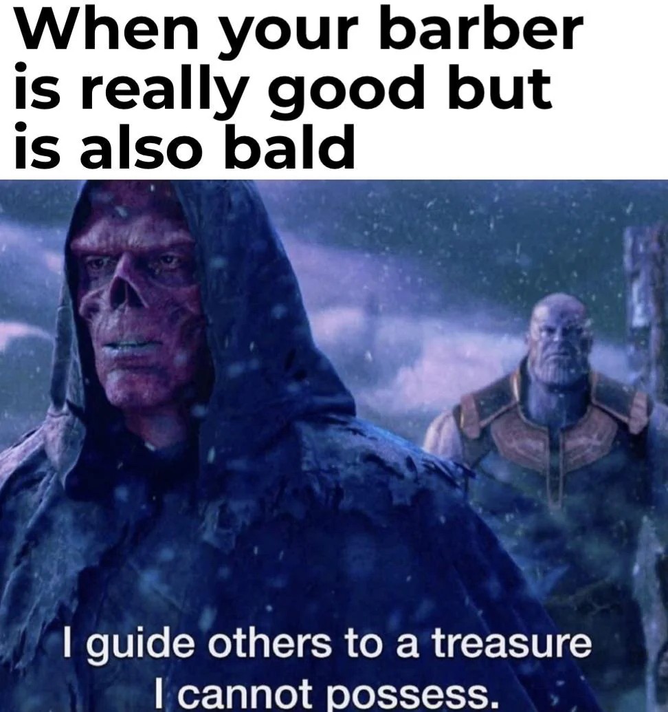 When your barber is good but bald