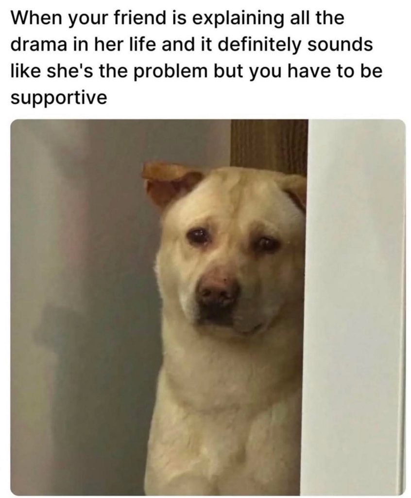 When your friend is explaining all the drama