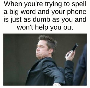 When your phone won't help with spelling a big word