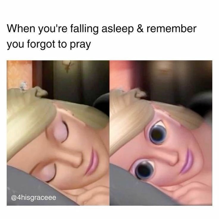 When you're falling asleep and remember you forgot to pray meme