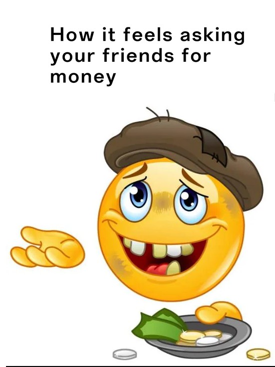 Homeless Emoji Meme: How it feels asking your friends for money