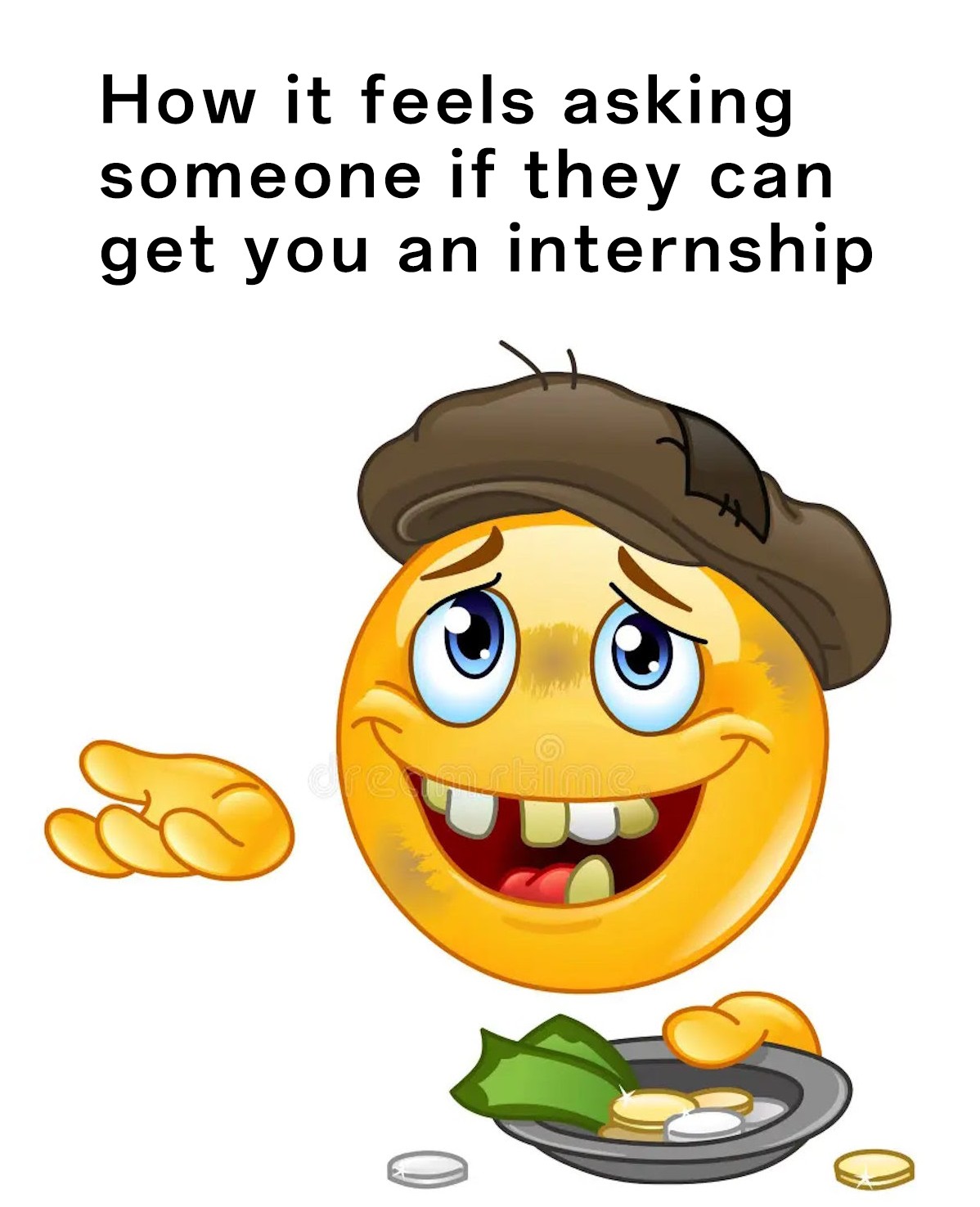 Homeless Emoji Meme: How it feels asking someone if they can get you an internship