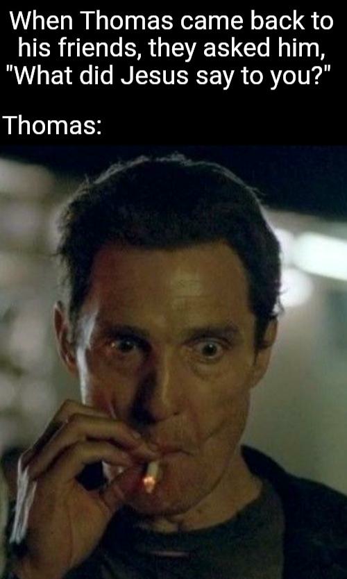 30+ Matthew McConaughey Smoking Meme Perfectly Captured Our Internal Screaming