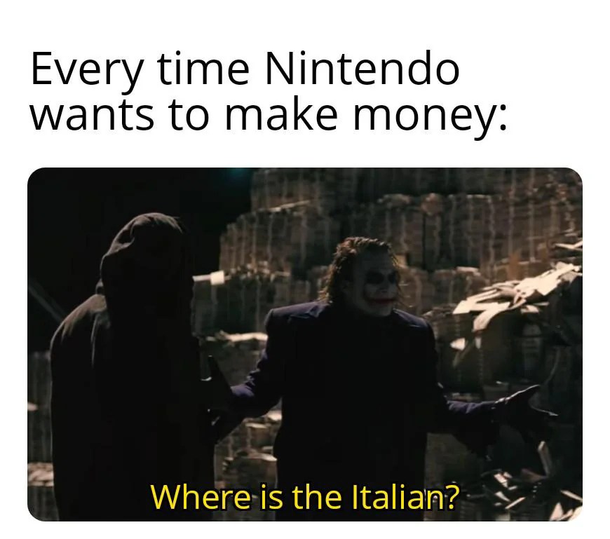 Every time nintendo wants to make money where is the italian
