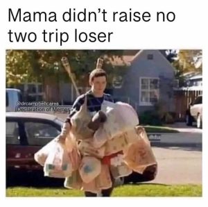 Mama didn't raise no two trip loser meme explained