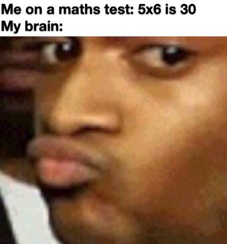 Me on a maths test