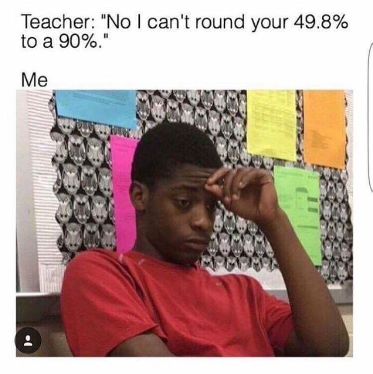 No I Can't Round Your 49.8% To A 90% Meme