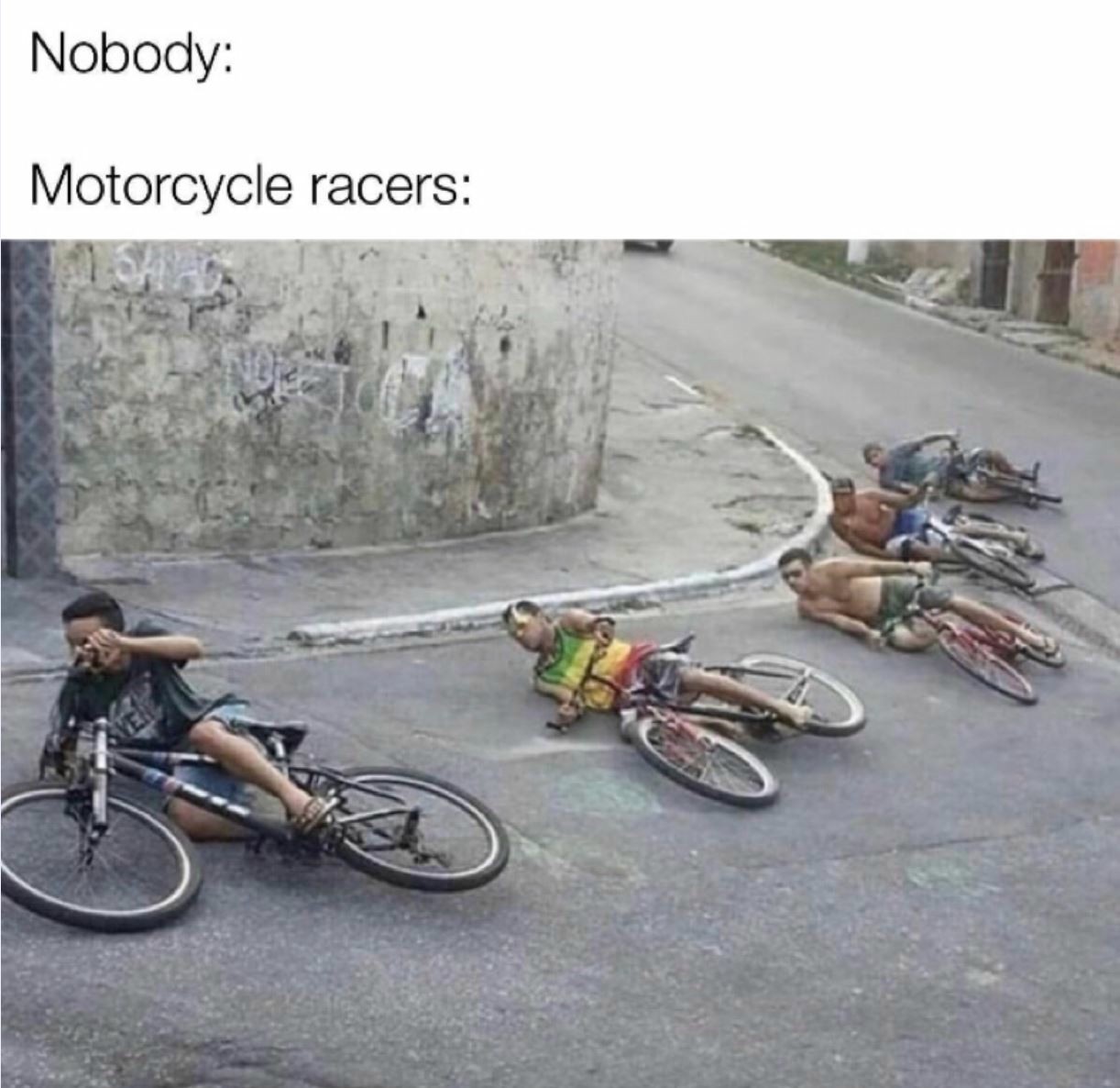 Nobody motorcycle racers meme funny image